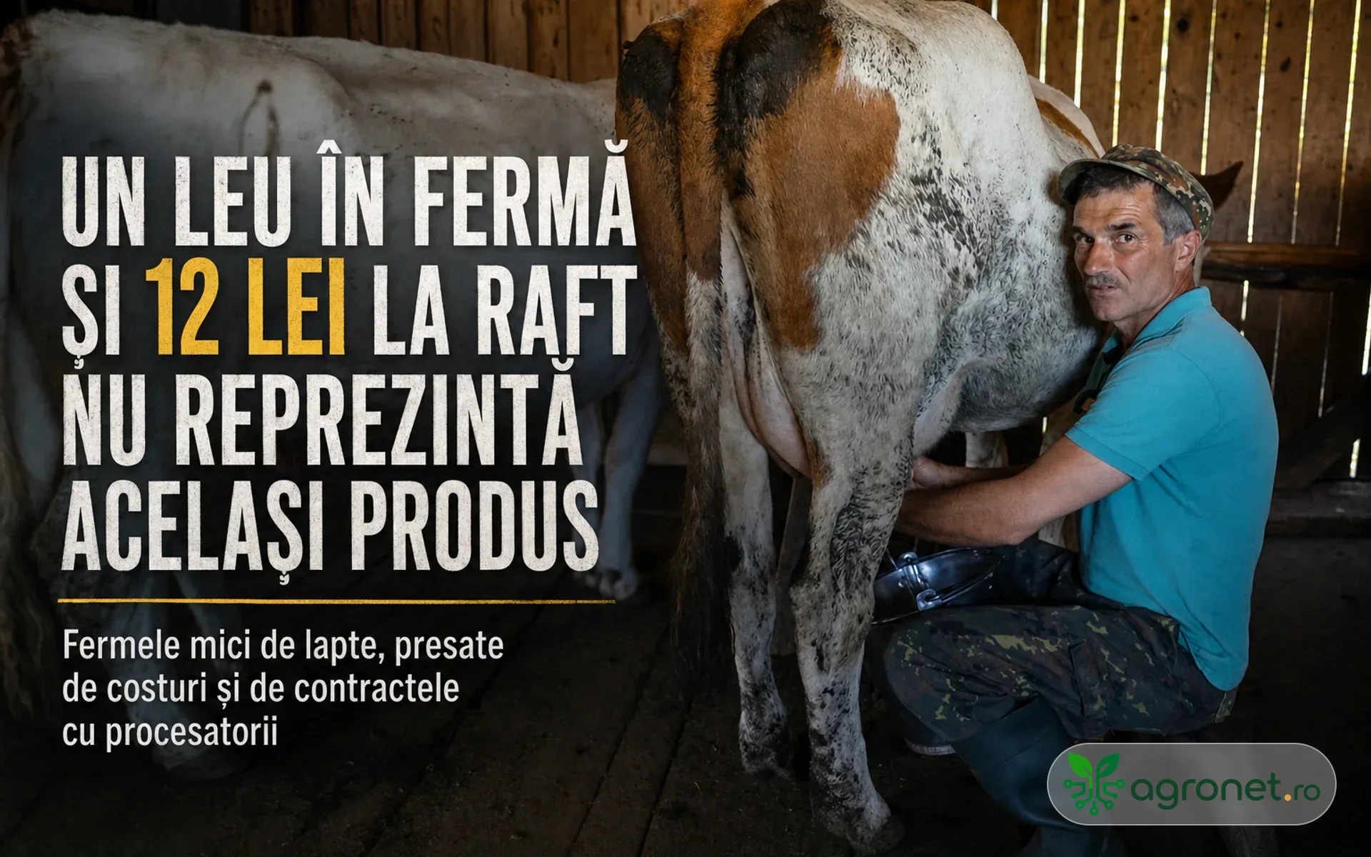 Un leu în fermă și 12 lei la raft nu reprezintă același produs