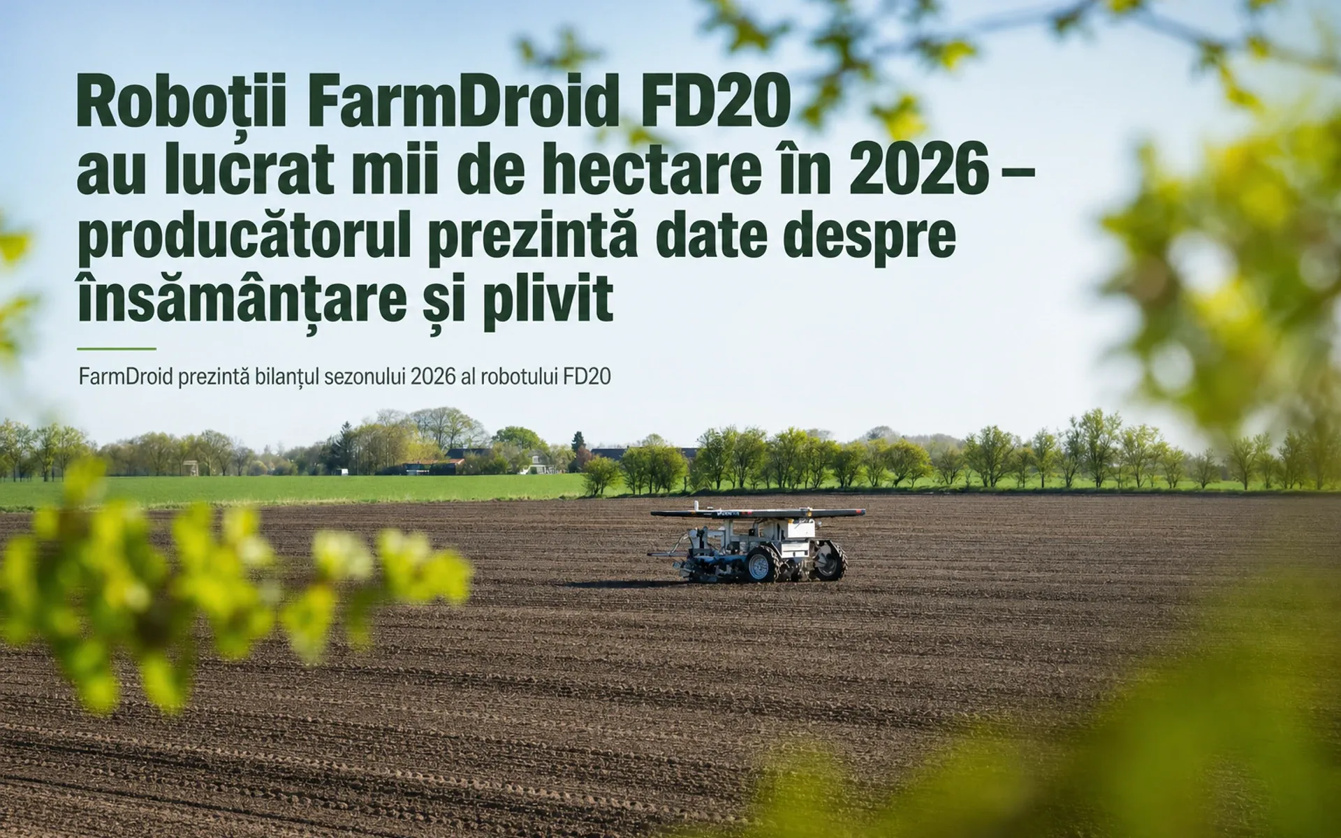 Roboții FarmDroid FD20 au lucrat mii de hectare în 2026 – producătorul prezintă date despre însămânțare și plivit